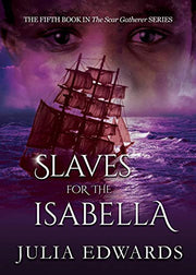 Slaves for the Isabella: 5 (The Scar Gatherer)