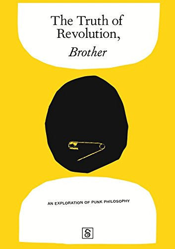 The Truth of Revolution, Brother: The Philosophies of Punk