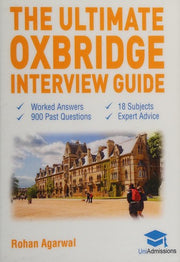 The Ultimate Oxbridge Interview Guide: Over 900 Past Interview Questions, 18 Subjects, Expert Advice, Worked Answers, (Oxford and Cambridge): Over 900 ... Edition (Oxford and Cambridge) UniAdmissions