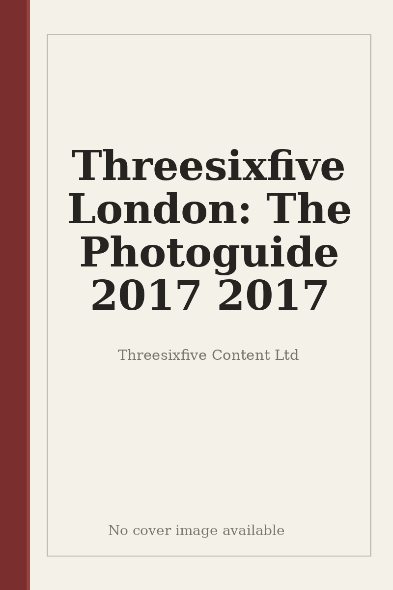 Threesixfive London: The Photoguide 2017 2017 - no cover image available