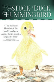 From Stuck Duck To Hummingbird: Mastering the Art of Successful Living