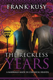 The Reckless Years: A Marriage made in Chemical Heaven: Volume 6 (Frank's Travel Memoirs #8)