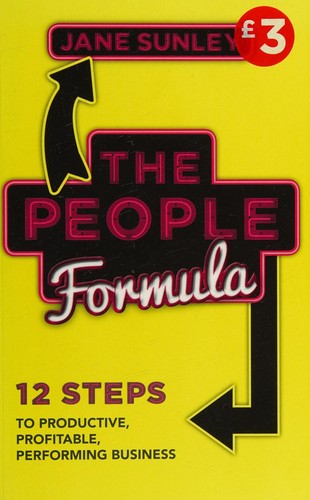 The People Formula: 12 Steps to Productive, Profitable, Performing Business