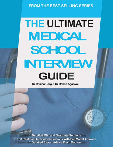 The Ultimate Medical School Interview Guide: Over 150 Commonly Asked Interview Questions, Fully Worked Explanations, Detailed Multiple Mini Interviews ... Ultimate Medical School Application Library)