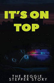 It's On Top: The Reggie Stepper Story