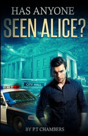 Has Anyone Seen Alice? Revised Edition: A tense psychological thriller about corruption, betrayal, deception, revenge and murder.