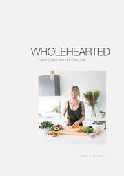 Wholehearted: Inspiring Real Food for Every Day