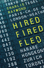 Hired, Fired, Fled: One Man's Global Quest To Beat The Rat Race