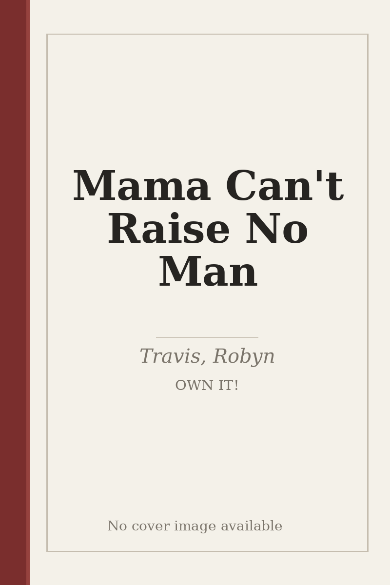 Mama Can't Raise No Man - no cover image available