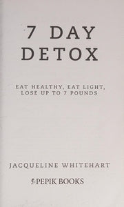 Jacqueline's 7 Day Detox: Eat Healthy, Eat Light, Lose up to 7 Pounds (Healthy Diet Recipes)