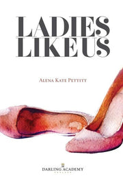 Ladies Like Us: A modern girl’s guide to self-discovery, self-confidence and love: Volume 1 (The Darling Academy)