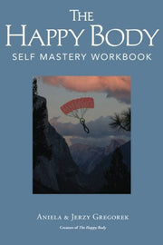 The Happy Body: Self Mastery Workbook: Volume 7