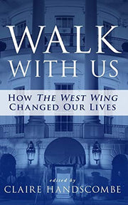 Walk With Us: How "The West Wing" Changed Our Lives