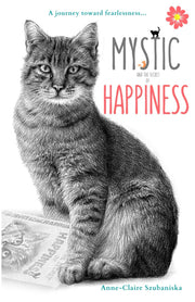 Mystic and the Secret of Happiness: A journey toward fearlessness