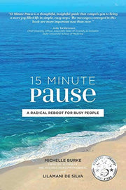 15 Minute Pause: A Radical Reboot for Busy People