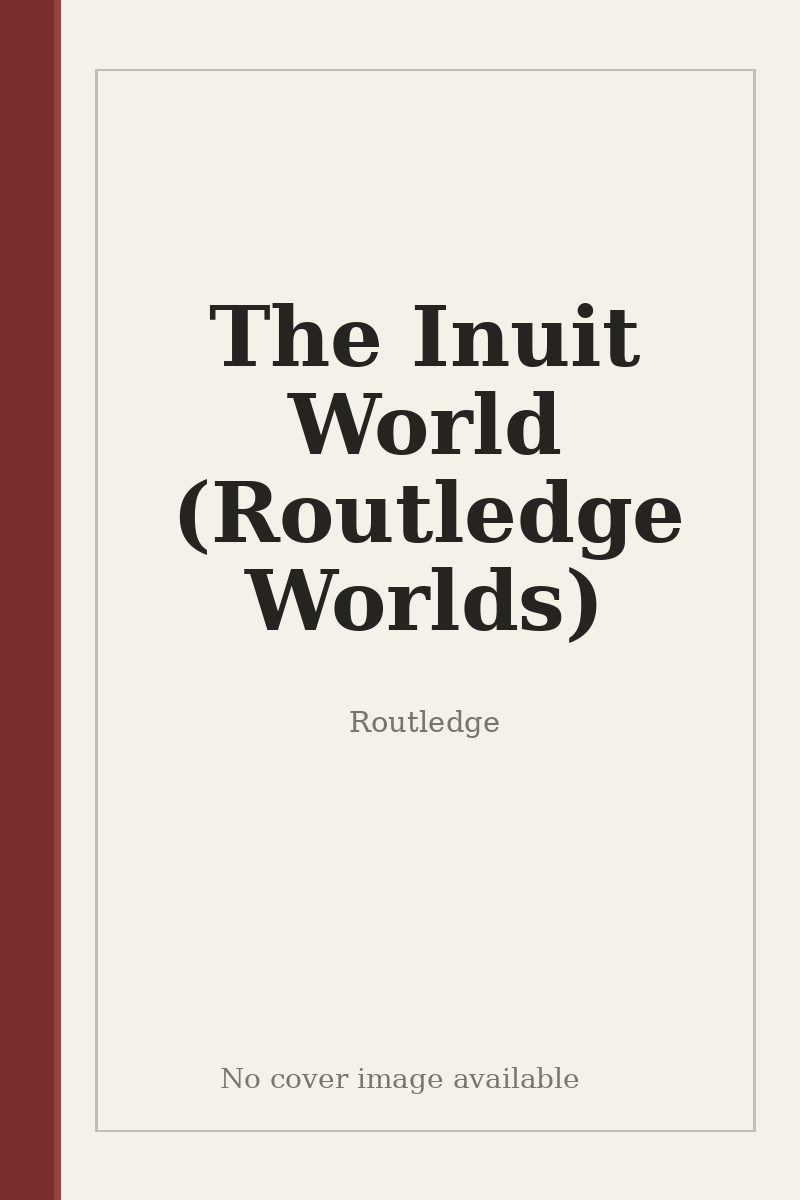 The Inuit World (Routledge Worlds) - no cover image available