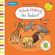 Who's Hiding On Safari?: A soft flaps book perfect for babies! (Campbell Axel Scheffler, 20)