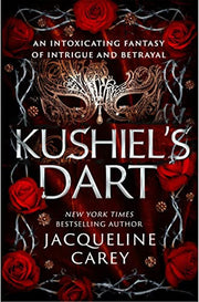 Kushiel's Dart: A Fantasy Romance Full of Magic and Desire (Kushiel's Legacy)