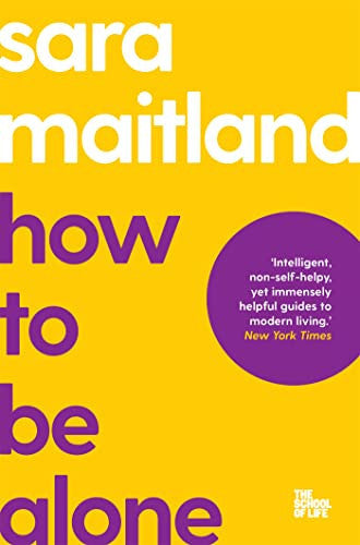 How to Be Alone: 17 (The School of Life, 17)