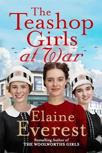 The Teashop Girls at War: A captivating wartime saga from the bestselling author of The Woolworths Girls: 3