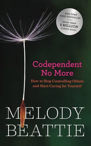 Codependent No More: Start caring for yourself with this modern self-help classic