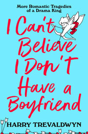 The I Can't Believe I Don't Have a Boyfriend: More Romantic Tragedies of a Drama King: 2 (Patch Simmons, 2)