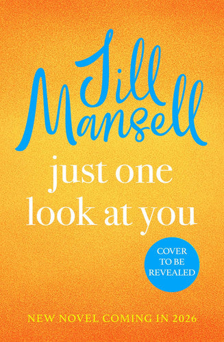 Just One Look At You: 'There is nothing like a Jill Mansell book to make the world feel better' Milly Johnson