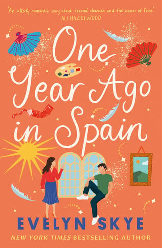 One Year Ago in Spain: A gorgeously sweeping high concept love story from the author of The Hundred Loves of Juliet!