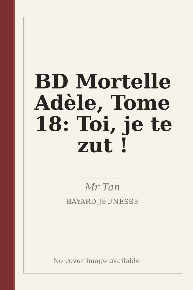BD Mortelle Adèle, Tome 18: Toi, je te zut ! - no cover image available