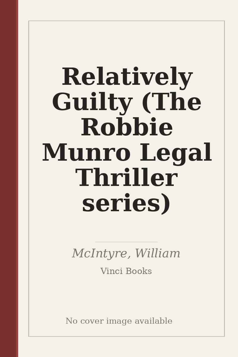 Relatively Guilty (The Robbie Munro Legal Thriller series) - no cover image available