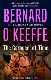 The Carousel of Time. A DI Garibaldi Novel. Book 5. (The DI Garibaldi Series Book 5)