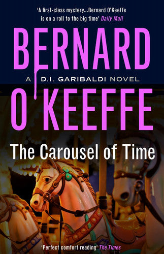 The Carousel of Time. A DI Garibaldi Novel. Book 5. (The DI Garibaldi Series Book 5)