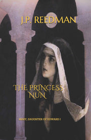 THE PRINCESS NUN: Mary, Daughter of Edward I: 5 (Medieval Babes: Tales of Little-Known Ladies)
