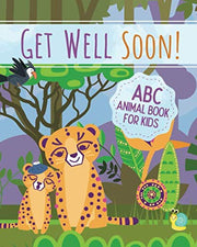 Get Well Soon! ABC Book for Kids: A Lighthearted and Fun Get Well Book for Children; Cute Get Well Soon Gift for Kids