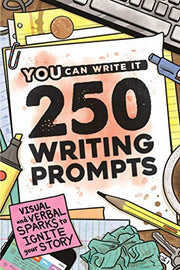 250 Writing Prompts: Visual & Verbal Sparks to Ignite Your Story: 1 (You Can Write It)