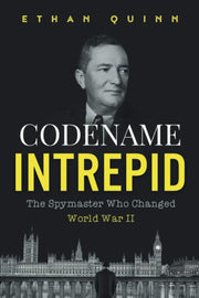 Codename Intrepid: The Spymaster Who Changed World War II (Espionage)