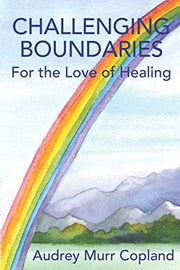 Challenging Boundaries: For the Love of Healing