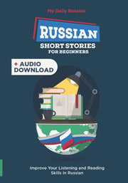 Russian Short Stories for Beginners: 30 Captivating Short Stories to Learn Russian & Grow Your Vocabulary the Fun Way!