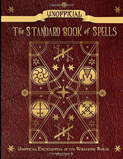 Unofficial Standard Book of Spells: Unofficial Encyclopedia of the Wizarding World - Volume 1