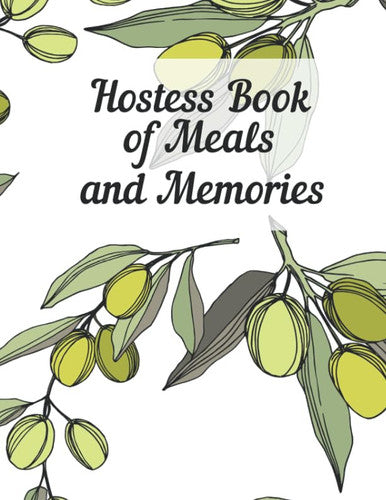 Hostess Book of Meals and Memories: Journal special dinners with friends and family. Perfect gift for someone who loves to entertain. Prompts for guests, menus, recipes, photos and memories.