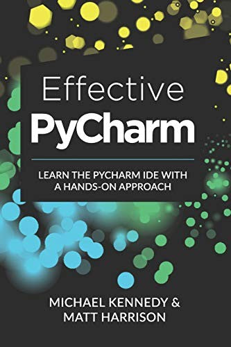 Effective PyCharm: Learn the PyCharm IDE with a Hands-on Approach (Treading on Python)