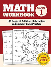 Math Workbook Grade 1: 100 Pages of Addition, Subtraction and Number Bond Practice (Math Workbooks)