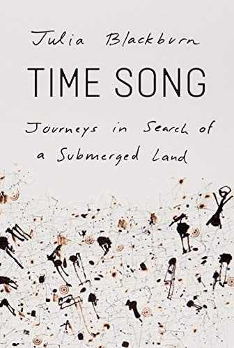Time Song: Journeys in Search of a Submerged Land