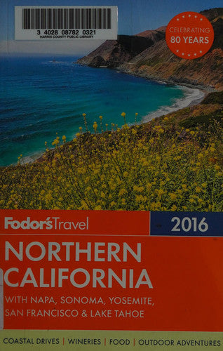 Fodor's Northern California 2016: With Napa, Sonoma, Yosemite, San Francisco & Lake Tahoe (Full-color Travel Guide)