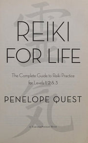 Reiki for Life: The Complete Guide to Reiki Practice for Levels 1, 2 & 3