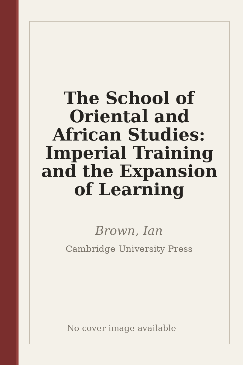 The School of Oriental and African Studies: Imperial Training and the Expansion of Learning - no cover image available