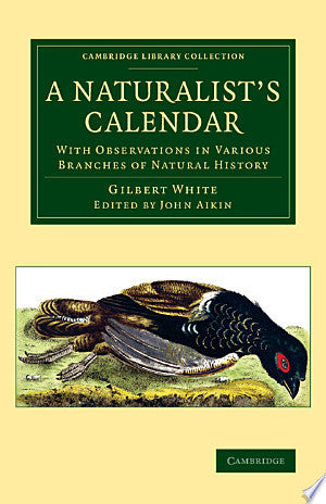 A Naturalist's Calendar: With Observations in Various Branches of Natural History (Cambridge Library Collection - Zoology)