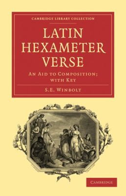 Latin Hexameter Verse: An Aid to Composition; with Key (Cambridge Library Collection - Classics)