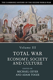 The Cambridge History of the Second World War: Volume 3, Total War: Economy, Society and Culture: 03