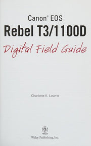Canon EOS Rebel T3/1100D Digital Field Guide (Digital Field Guides)
